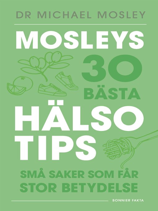 Title details for Mosleys 30 bästa hälsotips by Michael Mosley - Available